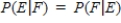 Two events, E and F, are independent if   .