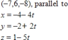 Find symmetric equations for the line through the point and parallel to the specified line.