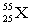 The atomic symbol   represents an element with _____ protons and _____ neutrons, respectively. A)  25; 30 B)  25; 55 C)  55; 25 D)  55; 30