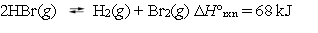  Hydrogen bromide will dissociate into hydrogen and bromine gases.   What effect will a temperature increase of 50  \degree C have on this system at equilibrium? A)  The partial pressure of hydrogen bromide will increase. B)  The partial pressure of hydrogen will increase. C)  The partial pressure of hydrogen bromide and bromine will increase. D)  There will be no effect on the partial pressure of any of the gases. E)  Need to know the initial pressure, volume and temperature before any of the above predictions can be made. 