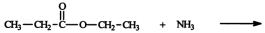 Identify the two principal products of the reaction between ammonia and ethyl propionate.   A)    B)    C)    D)    E)  None of these choices is correct.