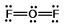 Oxygen difluoride is a powerful oxidizing and fluorinating agent. Select its Lewis structure. A)    B)    C)    D)    E)  None of these choices is correct.