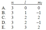 In the quantum mechanical treatment of the hydrogen atom, which one of the following combinations of quantum numbers is not allowed?   A)  A B)  B C)  C D)  D E)  E