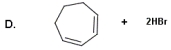 <strong>Identify the products for the reaction between cycloheptene and bromine.          </strong> A) A B) B C) C D) D E) None of these choices are correct. <div style=padding-top: 35px> 