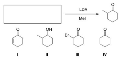 What is the starting material in the following reaction?   A) I B) II C) III D) IV