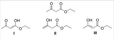 Which of the following are enol forms of ethyl acetoacetate drawn below?   A) Only I B) Only II C) Only III D) I,II,and III
