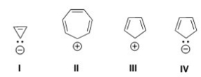 Which of the following ions is aromatic?   A) Only I and II B) Only II and III C) Only III and IV D) Only II and IV