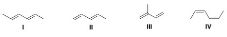 Which of the following is the least reactive diene in a Diels-Alder reaction?   A) I B) II C) III D) IV
