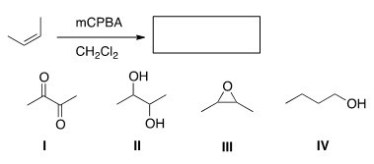 Determine the product of the following reaction,ignoring stereochemistry.   A) I B) II C) III D) IV