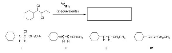 What is the product of the following reaction?   A) I B) II C) III D) IV