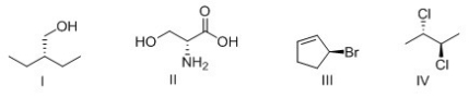 Which of the following compounds are chiral?   A) I and II B) II and III C) III and IV D) I and IV