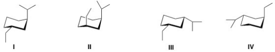 Which of the following is the most stable conformation of cis-1-ethyl-3-isopropylcyclohexane?   A) I B) II C) III D) IV