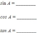Find the sine, cosine, and tangent for the angle ​A. ​   ​ Where   ​ ​   ​
