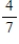 <strong>The pitch of a roof is the ratio of the rise to the half-span. If a roof has a rise of 16 feet and a span of 56 feet, what is the pitch? </strong> A) B) C) D) 7 E) 28