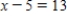 Solve the equation. ​   ​ A)  18 B)  21 C)  -8 D)  14 E)  8