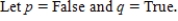 Determine the truth value of the given statement. ​   ​ either p or q