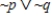 Construct a truth table for the given statement.   ​  