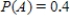 Find the requested probability. ​   if   ​ A)    B)    C)  ​   D)  ​   E)  ​  