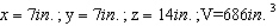 An open rectangular box having a surface area of     is to be constructed from a tin sheet.Find the diamensions of the box if the volume of the box is to be as large as possible.What is the maximum volume? Hint : Let the diamentions of the box be   (see the figure as follows) .Then the surface area is   and its volume is   .   A)    B)    C)    D)    E)   