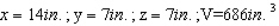 An open rectangular box having a surface area of     is to be constructed from a tin sheet.Find the diamensions of the box if the volume of the box is to be as large as possible.What is the maximum volume? Hint : Let the diamentions of the box be   (see the figure as follows) .Then the surface area is   and its volume is   .   A)    B)    C)    D)    E)   