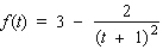Find the horizontal and vertical asymptotes of the graph of the function.   A) Vertical asymptotes: t = -1 and t = 1; Horizontal asymptote: y = 2 B) Vertical asymptote: t = 3; Horizontal asymptote: y = 1 C) Vertical asymptote: t = -1; Horizontal asymptote: y = 3 and y = 2 D) Vertical asymptote: t = -1; Horizontal asymptote: y = 3