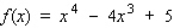 Find the relative maxima and relative minima, if any, of the function.   A) No relative minima; Relative maximum f (3)  = - 5 B) Relative maximum: f (3)  = -22; Relative minimum f (0)  = - 5 C) Relative minimum: f (3)  = -22; No relative maxima D) No relative maxima or minima
