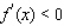 Determine whether the statement is true or false.If it is true, explain why it is true.If it is false, give an example to show why it is false. If f is decreasing on (a, b), then   for each x in (a, b).