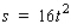 During the construction of an office building, a hammer is accidentally dropped from a height of 16 ft.The distance the hammer falls in t sec is   .What is the hammer's velocity when it strikes the ground? What is its acceleration? The velocity is __________ ft per second. The acceleration is __________ ft per second in the second power.