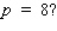 The demand equation for the Roland portable hair dryer is given by   , where x (measured in units of a hundred) is the quantity demanded per week and p is the unit price in dollars. Is the demand elastic or inelastic when   ? __________ Is the demand elastic or inelastic when   __________ When is the demand unitary? Round the answer to two decimal places.(Hint: Solve   for p).   __________ If the unit price is increased slightly from $10, will the revenue increase or decrease? __________ If the unit price is lowered slightly from $8, will the revenue increase or decrease? __________