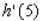 Suppose f and g are functions that are differentiable at   and that   ,   ,   , and   .Find the value of   .  