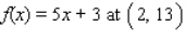 Find the slope of the tangent line to the graph of each function at the given point and determine an equation of the tangent line.   A)    B)    C)    D)   