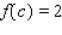 Use the intermediate value theorem to find the value of c such that   .   A)    B)    C)    D)   
