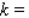 Let   Find the value of k that will make f continuous on   .   __________