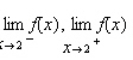 Use the graph of the function f to find   and   if the limit exists.If it does not, answer none.     __________   __________   __________