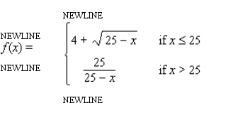 Let f be the function defined by   Find f (0) , f (25) , and f (50) . A) f (0)  = 9, f (25)  = 4, f (50)  = - 1 B) f (0)  = 29, f (25)  = 4, f (50)  = - 1 C) f (0)  = 29, f (25)  = 4, f (50)  = - 25 D) f (0)  = 4, f (25)  =   , f (50)  = - 1 E) f (0)  = 9, f (25)  =   , f (50)  = - 25