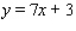 Find an equation of the line that has slope m = 7 and y-intercept b = 1. A)    B)    C)    D)    E)   