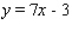 Find an equation of the line that has slope m = 7 and y-intercept b = 1. A)    B)    C)    D)    E)   