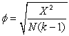 What is the effect size (Cramér's <font face=symbol></font>)  for a 3 × 3 table for N = 150 and a chi-square value = 9.49? Use the following formula:   A)  .25 B)  .06 C)  .03 D)  .18