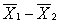 The sampling distribution of the difference helps us determine ______. A)  the probability of obtaining a particular value of the population mean (µ)  B)  the modality of a set of data C)  whether a set of data is skewed (asymmetric)  D)  the probability of obtaining a particular difference between sample means  