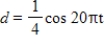 For the simple harmonic motion described by the trigonometric function, find the maximum displacement. ​   ​ A)    ​ B)    C)    D)    E)   
