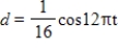 For the simple harmonic motion described by the trigonometric function, find the frequency per second. ​   ​ A) 16 ​ B) π ​ C) 12 D) 2π E) 6