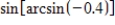Use the properties of inverse trigonometric functions to evaluate the expression. ​   ​ A)    B)    C) 0.4 D)    E)   