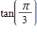 Evaluate the trigonometric function.Round your answer to four decimal places. ​   ​ A) 2.2321 B) 1.7321 C) 2.7321 D) 3.7321 E) 4.7321