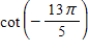 Evaluate the trigonometric function.Round your answer to four decimal places. ​   ​ A) 0.8249 B) 3.3249 C) 0.3249 D) 2.3249 E) 1.3249
