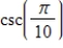 Use a calculator to evaluate   .Round your answer to four decimal places. A) -1.8382 B) -24.0997 C) 0.3090 D) 3.2361 E) -0.0415