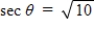 Given   and tan θ = 3, determine the following. ​ Cos(90° - θ)  ​ A) ​cos(90° - θ)  =   B) ​cos(90° - θ)  =   C) ​cos(90° - θ)  =   D) ​cos(90° - θ)  = 3 E) undefined