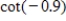 Find the value of given trigonometric function.Round your answer to four decimal places. ​   ​ A)    B)    C)    D)    E)   