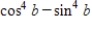 Convert the expression. ​   ​ A) 2 cos b B) ​cos 2b C) ​​cos b D) 2 ​cos 2b E) ​4 cos b