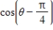Use the formula   , where     , to rewrite the trigonometric expression in the form   ​ 9   ​ A)    B)    C)    D)    E)   