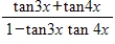 Write the given expression as the tangent of an angle.   A)    B)    C)    D)    E)   